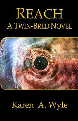 Reach: A Twin-Bred Novel by Karen A. Wyle