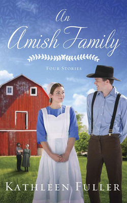 An Amish Family: Four Stories by Kathleen Fuller