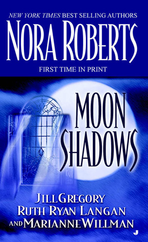 Moon Shadows by Ruth Ryan Langan, Nora Roberts, Jill Gregory, Marianne Willman
