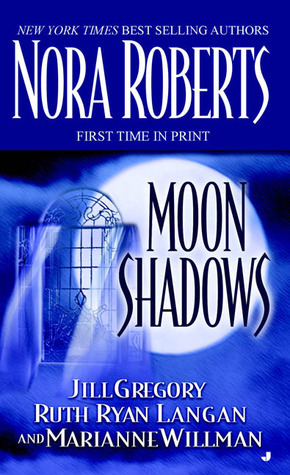 Moon Shadows by Ruth Ryan Langan, Jill Gregory, Nora Roberts, Marianne Willman