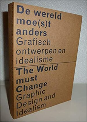 The World Must Change - Graphic Design and Idealism by Henk Oosterling