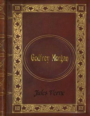 Jules Verne - Godfrey Morgan by Jules Verne