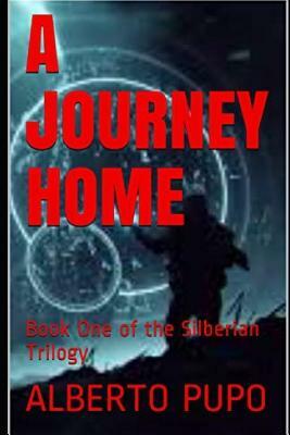 A Journey Home: Book One of the Silberian Trilogy by Alberto Pupo
