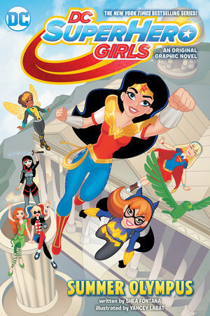 DC Super Hero Girls: Vol 3, Summer Olympus by Yancey Labat, Shea Fontana