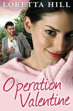 Operation Valentine by Loretta Hill