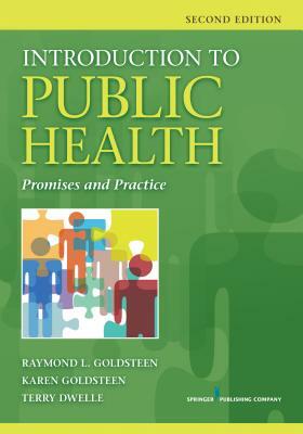 Introduction to Public Health: Promises and Practice by Terry Dwelle, Raymond L. Goldsteen, Karen Goldsteen
