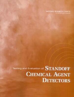 Testing and Evaluation of Standoff Chemical Agent Detectors by Division on Earth and Life Studies, Board on Chemical Sciences and Technolog, National Research Council