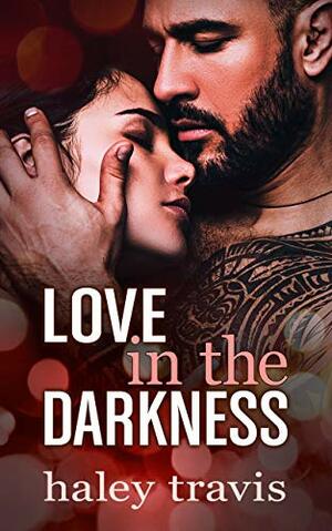 Love in the Darkness by Haley Travis