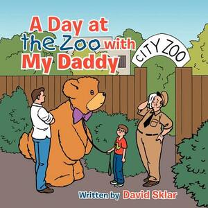 A Day at the Zoo with My Daddy by David Sklar