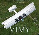 Vimy: The Vimy Expeditions : the Flying Machine that Moved Humanity by Peter McMillan