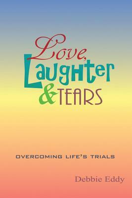 Love, Laughter & Tears by Debbie Eddy