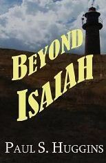 Beyond Isaiah by Paul S. Huggins