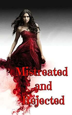 Mistreated and Rejected: A Rejected Mate Werewolf Romance by Readsbooksforfun