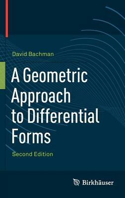 A Geometric Approach to Differential Forms by David Bachman