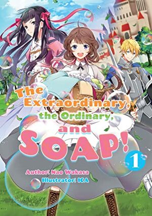 The Extraordinary, the Ordinary, and SOAP! Volume 1 by Nao Wakasa