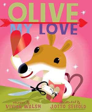 Olive, My Love by J. Otto Seibold, Vivian Walsh