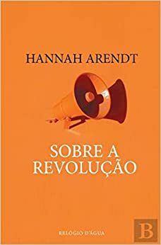 Sobre a Revolução by I. Morais, Hannah Arendt