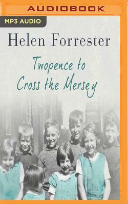 Twopence to Cross the Mersey by Helen Forrester