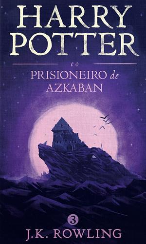 Harry Potter e o Prisioneiro de Azkaban by J.K. Rowling