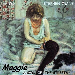 Maggie: A Girl of the Streets by Stephen Crane