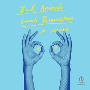 Bad Animals by Sarah Braunstein