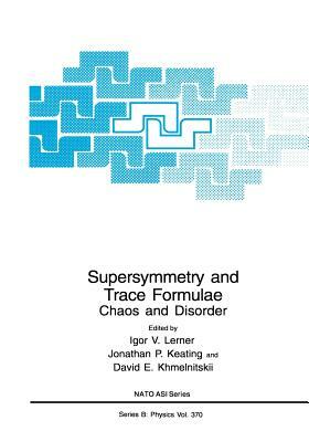 Supersymmetry and Trace Formulae: Chaos and Disorder by 