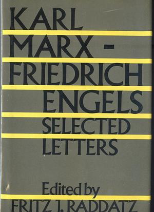 Karl Marx-Friedrich Engels: Selected Letters by Fritz J. Raddatz, Karl Marx, Friedrich Engels