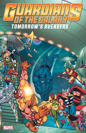 Guardians of the Galaxy: Tomorrows Avenger's Volume 2 by Jim Shooter, Mark Gruenwald, Roger Stern, David Michelinie, Len Wein, Chris Claremont