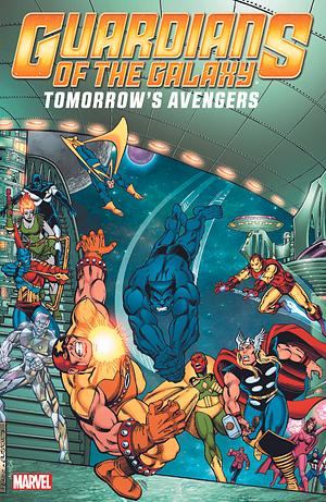 Guardians of the Galaxy: Tomorrows Avenger's Volume 2 by Chris Claremont, Roger Stern, Jim Shooter, Mark Gruenwald, Len Wein, David Michelinie