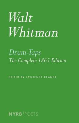 Drum-Taps: The Complete 1865 Edition by Lawrence Kramer, Walt Whitman