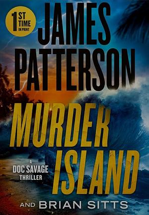 Murder Island: Patterson's Scariest Thriller Since the Summer House by James Patterson