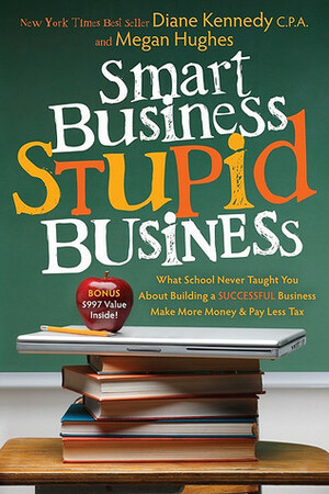 Smart Business, Stupid Business by Megan Hughes, Diane Kennedy