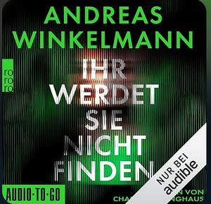 Ihr werdet sie nicht finden by Andreas Winkelmann