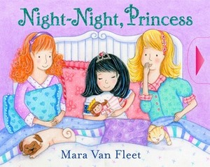 Night-Night, Princess by Mara Van Fleet