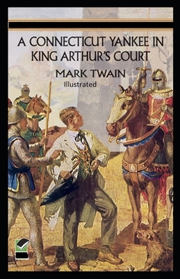 A Connecticut Yankee in King Arthur's Court Illustrated by Mark Twain