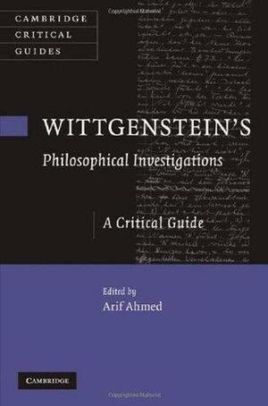 Wittgenstein's Philosophical Investigations by Arif Ahmed