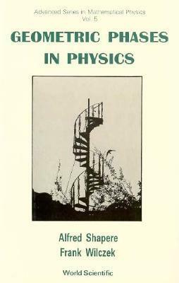 Geometric Phases in Physics by Frank Wilczek, Alfred Shapere