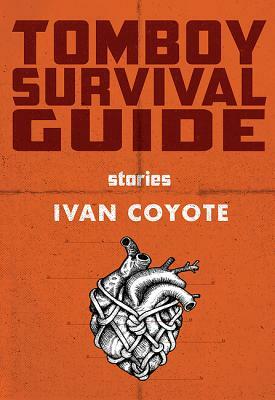 Tomboy Survival Guide by Ivan Coyote