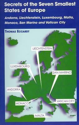 Secrets of the Seven Smallest States of Europe: Andorra, Liechtenstein, Luxembourg, Malta, Monaco, San Marino and Vatican City by Thomas Eccardt