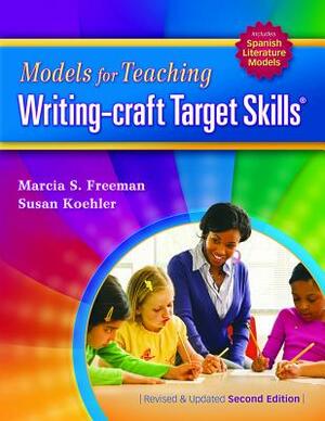 Models for Teaching Writing-Craft Target Skills (Second Edition) by Marcia S. Freeman, Susan Koehler