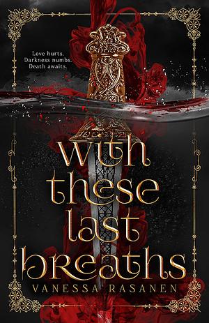 With These Last Breaths by Vanessa Rasanen