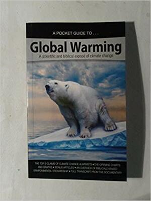 A Pocket Guide To... Global Warming: A Scientific and Biblical Expose of Climate Change by Answers In Genesis