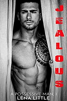 Jealous (A Possessive Man Book 1) by Lena Little