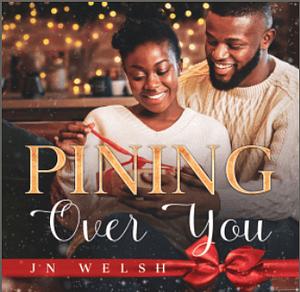 Pining Over You by J.N. Welsh