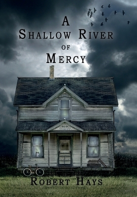 A Shallow River of Mercy by Robert Hays