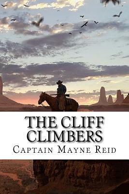 The Cliff Climbers by Captain Mayne Reid