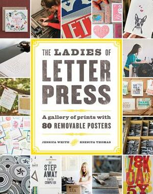 Ladies of Letterpress: A Gallery of Prints with 86 Removable Posters by Kseniya Thomas, Jessica C. White