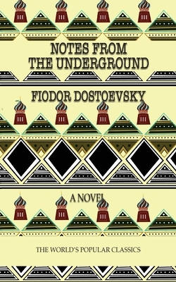 Notes from the Underground by Fyodor Dostoevsky