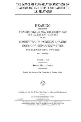 The impact of coup-related sanctions on Thailand and Fiji: helpful or harmful to U.S. relations? by United Stat Congress, Committee on Foreign Affairs (house), United States House of Representatives