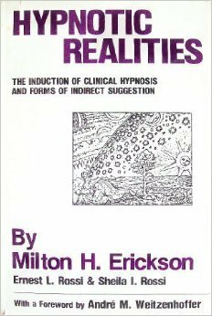 Hypnotic Realities: The Induction of Clinical Hypnosis and Forms of Indirect Suggestion With... by Ernest L. Rossi, Sheila I. Rossi, Milton H. Erickson